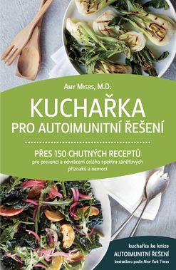 Anag Kuchařka pro autoimunitní řešení  – Amy Myers, M.D.